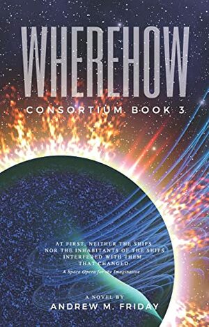 WhereHow: Consortium: Episode 3 by Andrew M. Friday