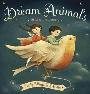 Dream Animals: A Bedtime Journey by Emily Winfield Martin