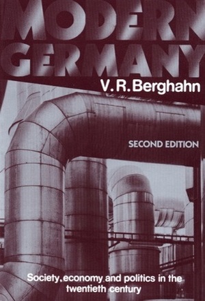 Modern Germany: Society, Economy and Politics in the Twentieth Century by Volker R. Berghahn