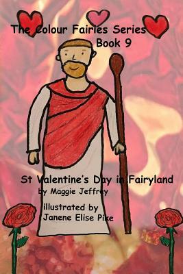 The Colour Fairies Series Book 9: St Valentine's Day in Fairyland by Maggie Jeffrey