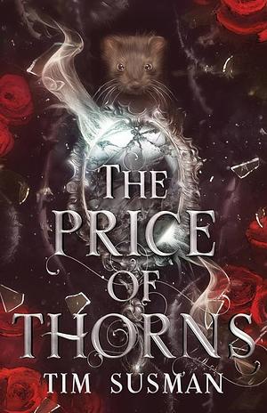 The Price of Thorns by Tim Susman