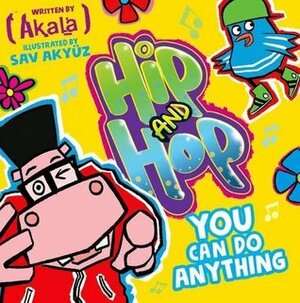 You Can do Anything (Hip and Hop) (Hip & Hop 1) by Akala, Sav Akyuz