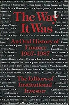 The Way It Was: An Oral History of Finance, 1967-1987 by William Morrow, Institutional Investor Editors
