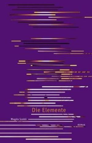 Die Elemente by Magda Szabó