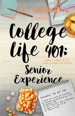 College Life 401: Senior Experience by J.B. Vample