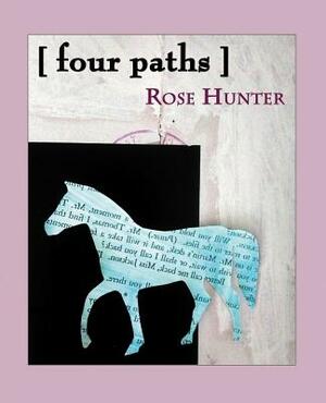 [four paths] by Rose Hunter