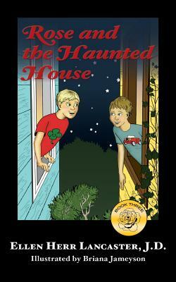 Rose and the Haunted House: Book Three by Ellen Herr Lancaster J. D.