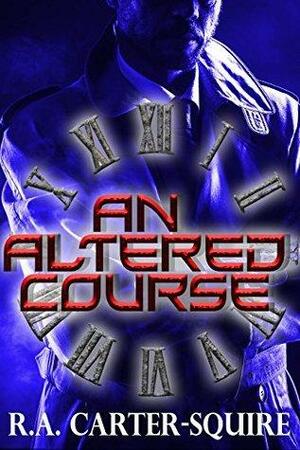 An Altered Course by R.A. Carter-Squire