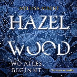 Hazel Wood: Wo alles beginnt by Frauke Schneider, Fabienne Pfeiffer