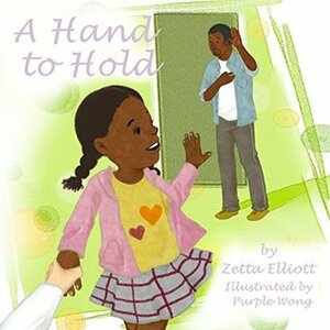 A Hand to Hold by Purple Wong, Zetta Elliott