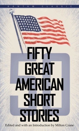 Fifty Great American Short Stories by George Ade, Seymour Freedgood, William Carlos Williams, John Steinbeck, John Collier, Ludwig Bemelmans, Fitz-James O'Brien, Joseph Mitchell, Irwin Shaw, John Cheever, Washington Irving, James Agee, Milton Crane, Ernest Hemingway, Ambrose Bierce, Herman Melville, Jack London, William Saroyan, Robert M. Coates, William Maxwell, John Updike, Henry James, Clarence Day Jr., John McNulty, Erskine Caldwell, Conrad Aiken, James Thurber, Edith Wharton, Stephen Vincent Benét, Sherwood Anderson, Oliver La Farge, Dorothy Parker, O. Henry, Mary E. Wilkins Freeman, Sarah Orne Jewett, Kay Boyle, Wallace Stegner, Theodore Dreiser, Edgar Allan Poe, Finley Peter Dunne, Charles M. Flandrau, Ring Lardner, Stephen Crane, Richard P. Russell, William Faulkner, W.E.B. White, Carson McCullers, James Reid Parker, Mark Twain, Nathaniel Hawthorne, Bret Harte