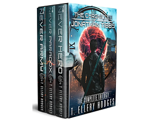 The Chronicles of Jonathan Tibbs: The Complete Science Fiction Fantasy Trilogy by T. Ellery Hodges