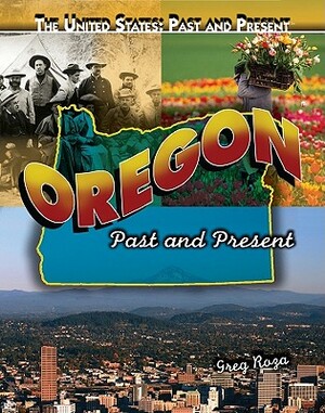 Oregon: Past and Present by Greg Roza