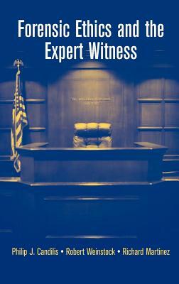Forensic Ethics and the Expert Witness by Philip J. Candilis, Robert Weinstock