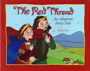 The Red Thread: An Adoption Fairy Tale by Grace Lin