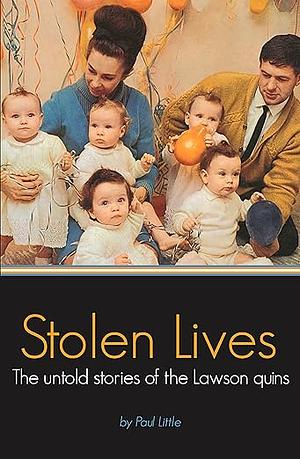 Stolen Lives: The Untold Stories of the Lawson Quins by Paul Little