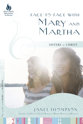 Face-To-Face with Mary and Martha: Sisters in Christ by Janet Thompson