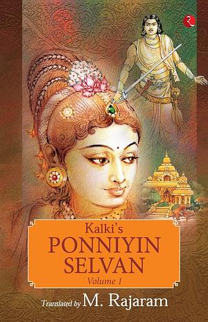 Kalki's Ponniyin Selvan: Volume 1 by M. Rajaram, Kalki, M. Venkaiah Naidu