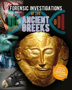 Forensic Investigations of the Ancient Greeks by Heather C. Hudak