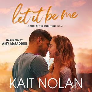 Let It Be Me by Kait Nolan