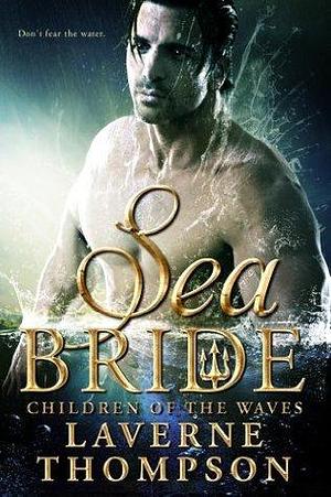 Sea Bride: Children of the Waves by LaVerne Thompson, LaVerne Thompson