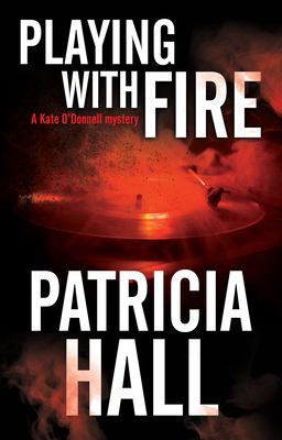 Playing with Fire: A 1960s British Mystery by Patricia Hall
