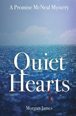 Quiet Hearts: A Promise McNeal Mystery by Morgan James