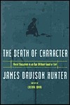 Death Of Character Moral Education In An Age Without Good Or Evil by James Davison Hunter