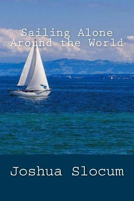 Sailing Alone Around the World by Joshua Slocum