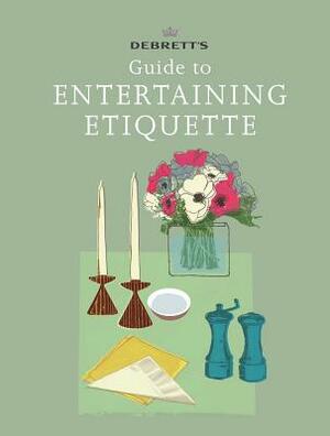 Debrett's Guide to Entertaining Etiquette by Debrett's