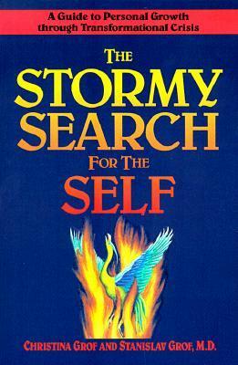 The Stormy Search for the Self by Stanislav Grof, Christina Grof