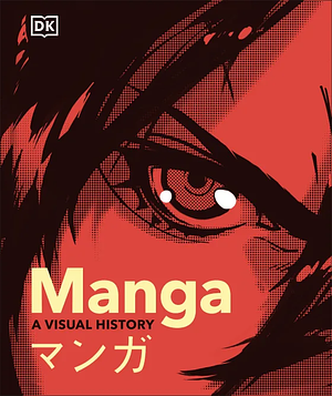 Manga a Visual History by Frederik L Schodt, Zack Davisson, Jonathan Clements, Rachel Thorn, Erica Friedman