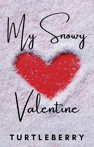 My Snowy Valentine: A Timber Mills Short by Turtleberry