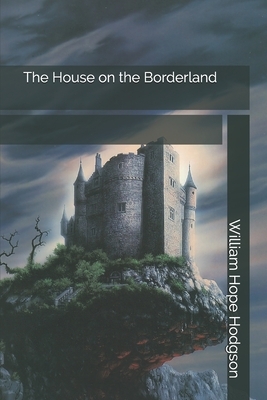 The House on the Borderland by William Hope Hodgson