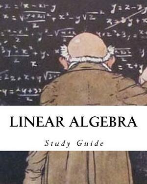 Linear Algebra: Study Guide by Noah Ras