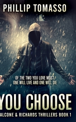 You Choose (Falcone And Richards Thrillers Book 1) by Phillip Tomasso