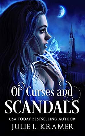 Of Curses and Scandals by Julie L. Kramer, Julie Kramer