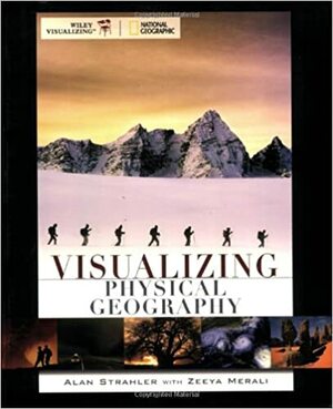 Visualizing Physical Geography With Pass-Code to Access On-Line Study Resources by Alan H. Strahler