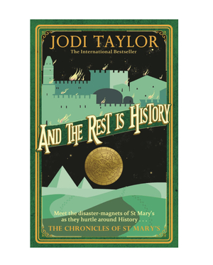 And the Rest Is History: The Chronicles of St. Mary's Book Eight by Jodi Taylor