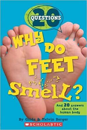 Why Do Feet Smell? by Gilda Berger, Melvin A. Berger
