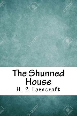 The Shunned House by H.P. Lovecraft