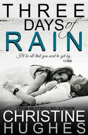 Three Days of Rain by Christine Hughes