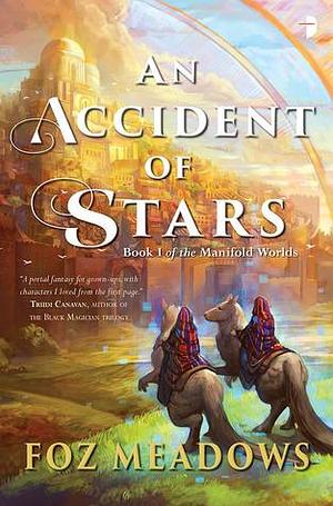 An Accident of Stars by Foz Meadows