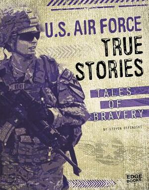 U.S. Air Force True Stories: Tales of Bravery by Adam Miller