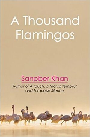 A Thousand Flamingos by Sanober Khan