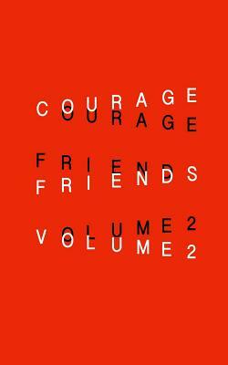 Courage Friends: Volume 2 by Various Poets