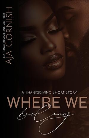 Where We Belong: A Thanksgiving Short Story by Aja Cornish