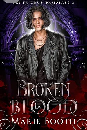Broken by Blood by Marie Booth