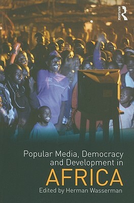 Popular Media, Democracy and Development in Africa by 