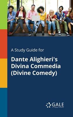 A Study Guide for Dante Alighieri's Divina Commedia (Divine Comedy) by Cengage Learning Gale